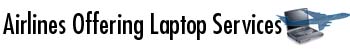 Laptop services by airline.